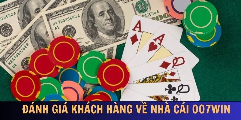 Đánh giá khách quan của người dùng trên nền tảng 007win