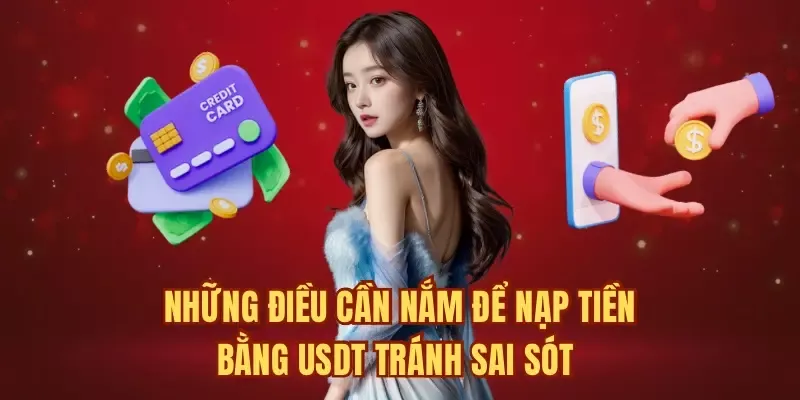 Những điều cần nắm để nạp tiền bằng USDT tránh sai sót