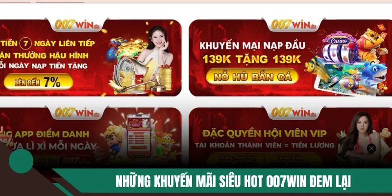 Những khuyến mãi siêu hot 007WIN đem lại