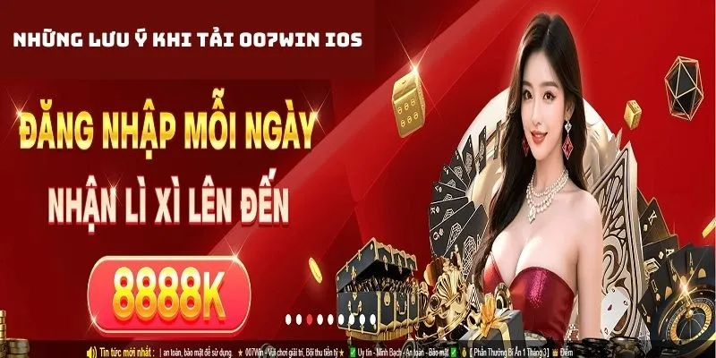 Tải 007win iOS và những lưu ý cần ghi nhớ thực hiện